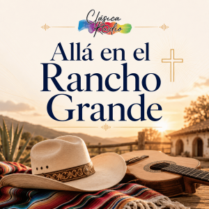 Allá en el Rancho Grande